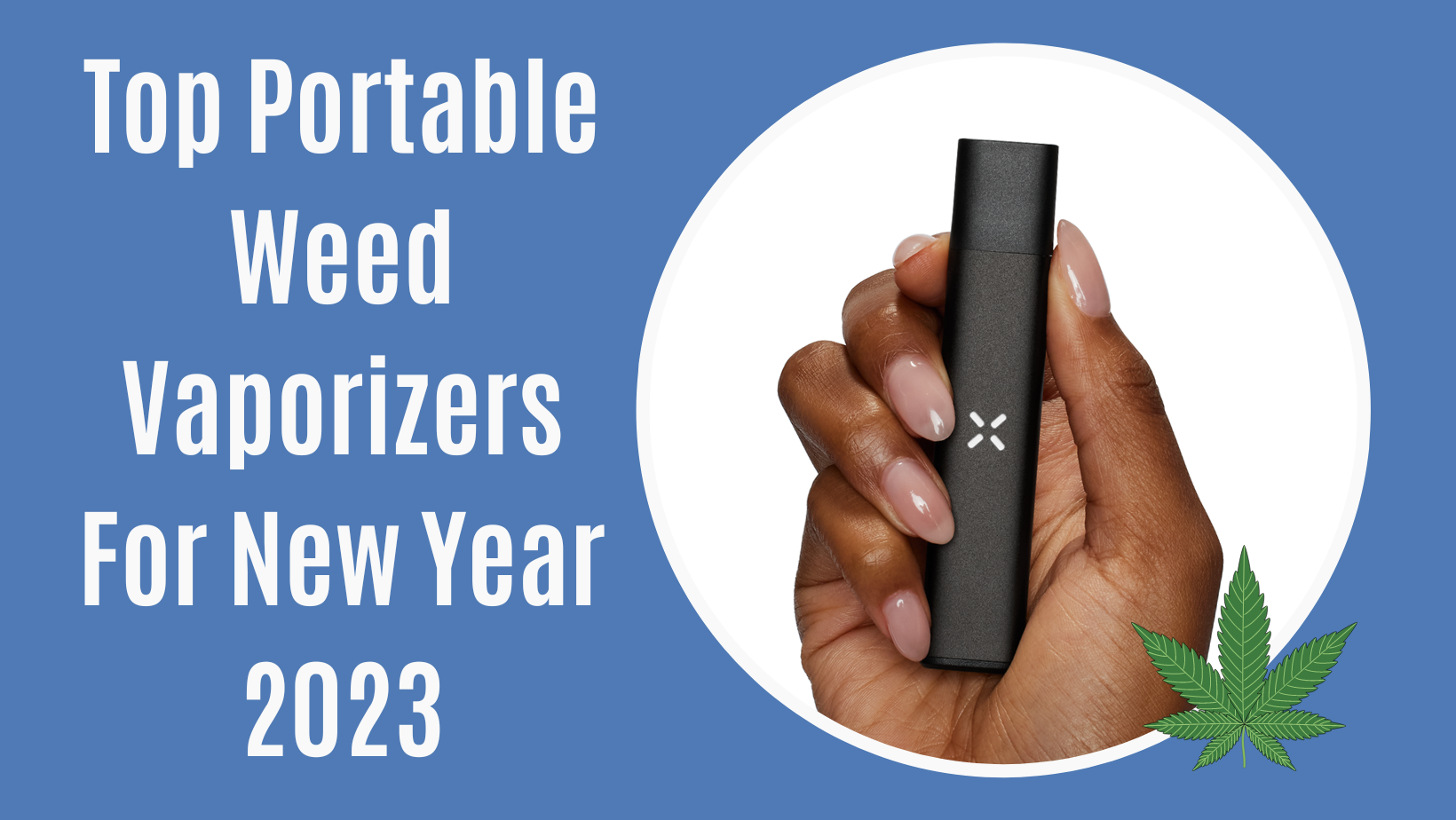 Top Portable Weed Vaporizers For New Year 2023